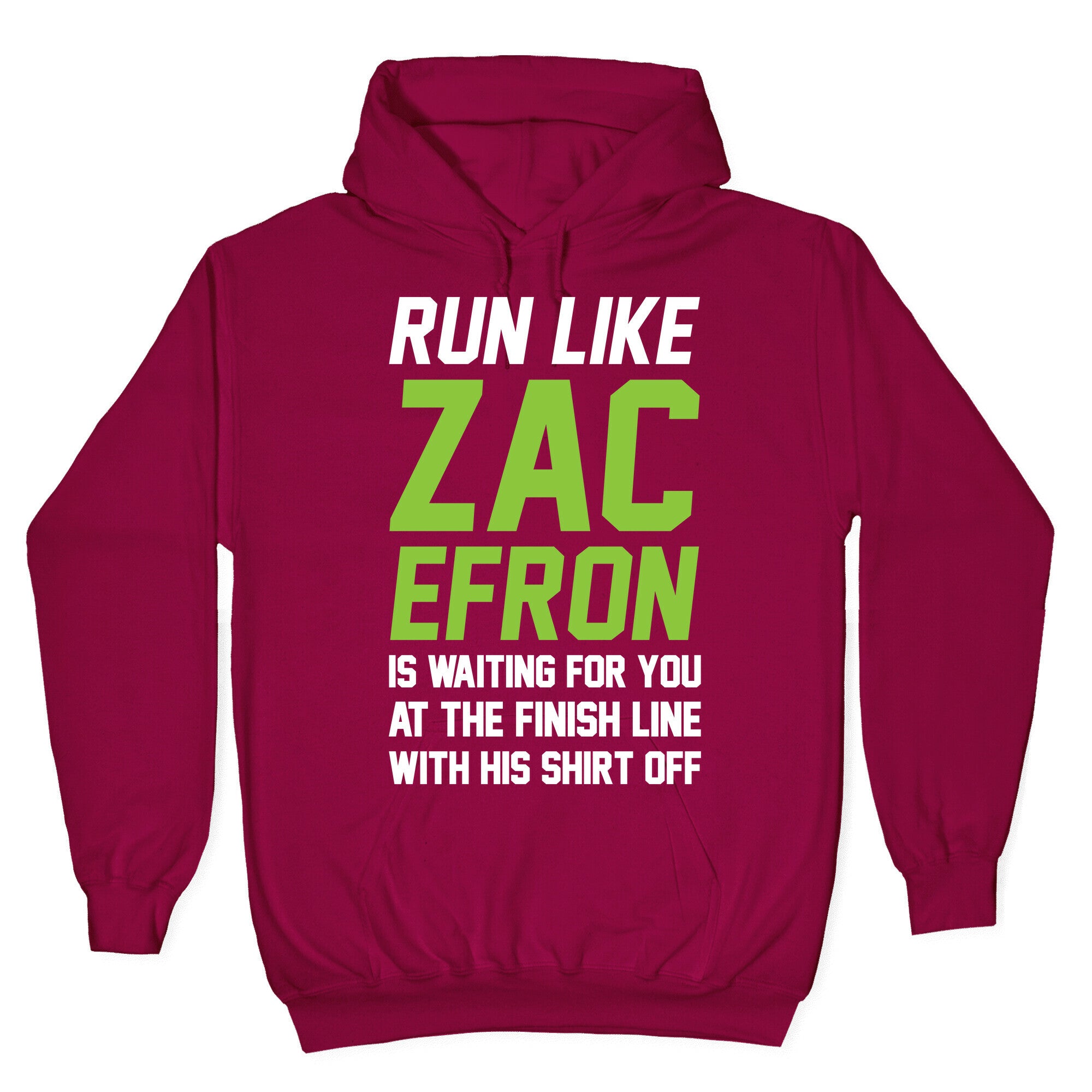 Run Like Zac Efron Is Waiting For You At The Finish Line Hoodie